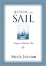 Raising the Sail: Finding Your Way to Faith Over Fear