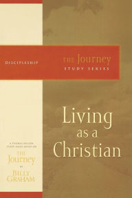 Title: Living as a Christian: The Journey Study Series, Author: Billy Graham