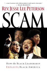 Title: Scam: How the Black Leadership Exploits Black America, Author: Jesse Lee Peterson