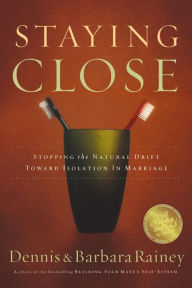 Title: Staying Close: Stopping the Natural Drift Toward Isolation in Marriage, Author: Dennis Rainey