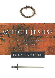 Title: Which Jesus?: Choosing Between Love and Power, Author: Tony Campolo