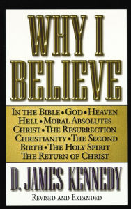 Title: Why I Believe, Author: D. James Kennedy