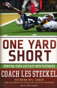 Title: One Yard Short: Turning Your Defeats into Victories, Author: Les Steckel