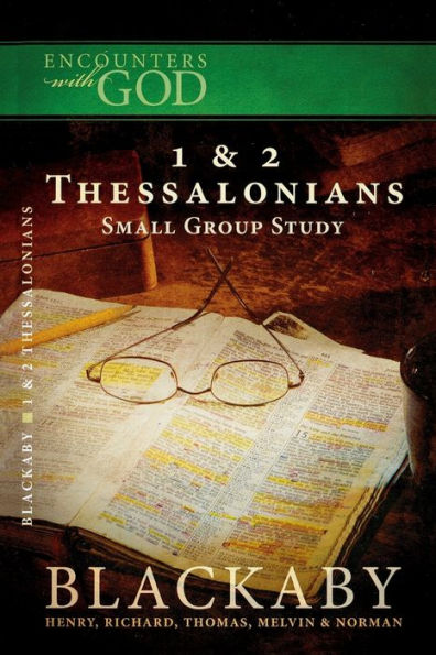 1 and 2 Thessalonians: A Blackaby Bible Study Series