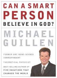 Title: Can a Smart Person Believe in God?, Author: Michael Guillen