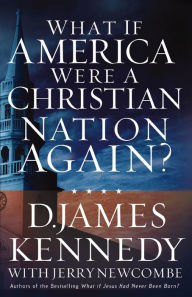 Title: What If America Were a Christian Nation Again?, Author: D. James Kennedy
