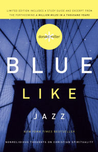 Title: Blue Like Jazz: Nonreligious Thoughts on Christian Spirituality, Author: Donald Miller