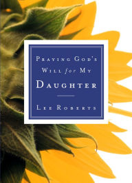 Title: Praying God's Will for My Daughter, Author: Lee Roberts