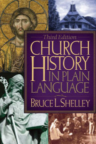 Title: Church History in Plain Language: Updated 2nd Edition, Author: Bruce Shelley