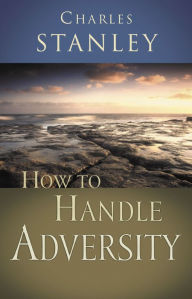 Title: How to Handle Adversity, Author: Charles Stanley