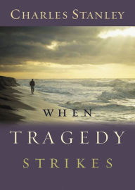 Title: When Tragedy Strikes, Author: Charles Stanley