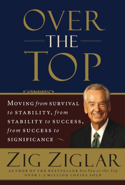 Over the Top: Moving from Survival to Stability, from Stability to Success, from Success to Significance