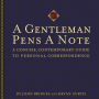 A Gentleman Pens a Note: A Concise, Contemporary Guide to Personal Correspondence