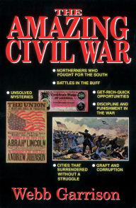 Title: The Amazing Civil War, Author: Webb Garrison