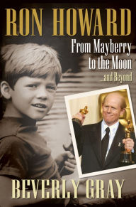 Title: Ron Howard: From Mayberry to the Moon...and Beyond, Author: Beverly Gray