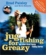 Title: Jug Fishing for Greazy and Other Brad Paisley Fishing Stories, Author: Brad Paisley