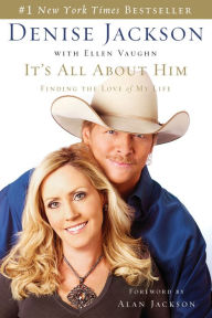 Title: It's All About Him: Finding the Love of My Life, Author: Denise Jackson