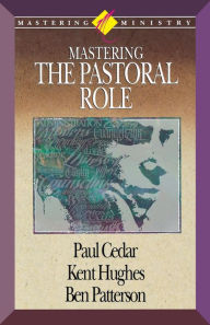 Title: Mastering Ministry: Mastering The Pastoral Role, Author: Kent Hughes