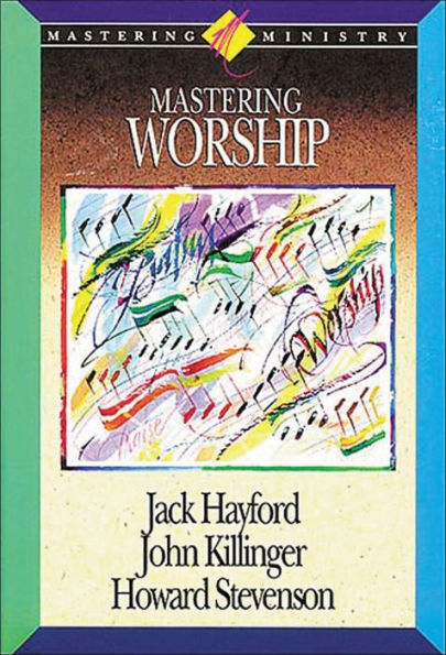 Mastering Ministry: Mastering Worship