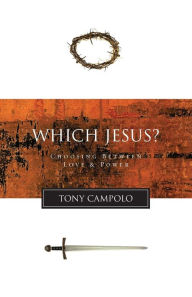 Title: Which Jesus?: Choosing Between Love and Power, Author: Tony Campolo