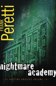 Title: Nightmare Academy (The Veritas Project Series #2), Author: Frank Peretti