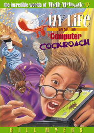 Title: My Life as a Computer Cockroach, Author: Bill Myers