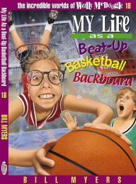 Title: My Life as a Busted-Up Basketball Backboard, Author: Bill Myers