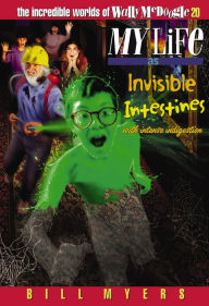 Title: My Life as Invisible Intestines (with Intense Indigestion), Author: Bill Myers