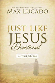 Title: Just Like Jesus Devotional, Author: Max Lucado