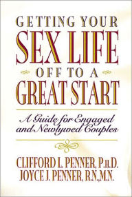 Title: Getting Your Sex Life Off to a Great Start, Author: Clifford Penner