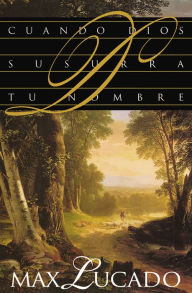 Title: Cuando Dios susurra tu nombre, Author: Max Lucado