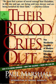 Title: Their Blood Cries Out: The Worldwide Tragedy of Modern Christians Who Are Dying for Their Faith, Author: Paul Marshall