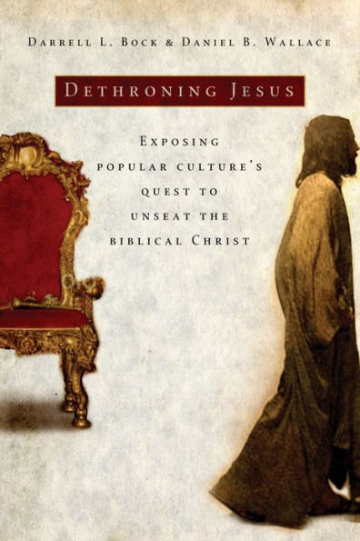 Dethroning Jesus: Exposing Popular Culture's Quest to Unseat the Biblical Christ