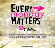 Title: Every Monday Matters: 52 Ways to Make a Difference, Author: Matthew Emerzian