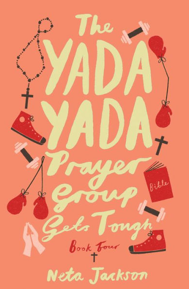 The Yada Yada Prayer Group Gets Tough (Yada Yada Prayer Group Series #4)