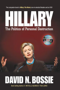 Title: Hillary: The Politics of Personal Destruction, Author: David N. Bossie