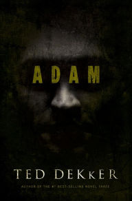 Title: Adam, Author: Ted Dekker