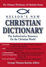 Title: Nelson's Dictionary of Christianity: The Authoritative Resource on the Christian World, Author: George Kurian