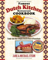 Title: The Famous Dutch Kitchen Restaurant Cookbook: Family-Style Diner Delights from the Heart of Pennsylvania, Author: Jane Stern