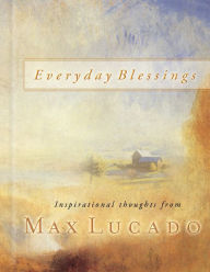 Title: Everyday Blessings: 365 Days of Inspirational Thoughts, Author: Max Lucado