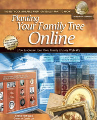 Title: Planting Your Family Tree Online: How to Create Your Own Family History Web Site, Author: Cyndi Howells