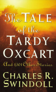 Title: The Tale of the Tardy Oxcart, Author: Charles R. Swindoll