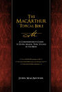 The MacArthur Topical Bible: A Comprehensive Guide to Every Major Topic Found in the Bible