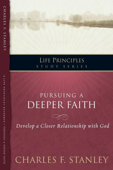 Pursuing a Deeper Faith: Develop a Closer Relationship with God