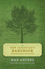 Title: New Christian's Handbook: Everything Believers Need to Know, Author: Max Anders