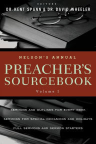 Title: Nelson's Annual Preacher's Sourcebook, Volume 1, Author: Kent Spann
