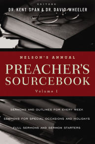 Title: Nelson's Annual Preacher's Sourcebook, Volume 1, Author: Kent Spann
