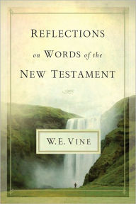 Title: Reflections on Words of the New Testament, Author: W. E. Vine