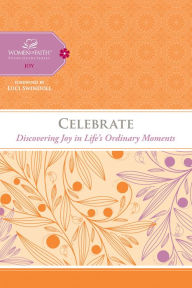 Title: Celebrate: Discovering Joy in Life's Ordinary Moments, Author: Women of Faith