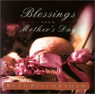 Title: Blessings for a Mother's Day, Author: Ruth Bell Graham